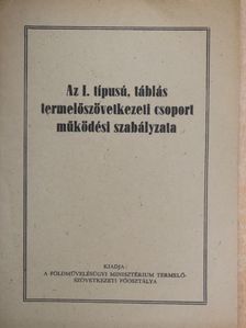 Az I. típusú, táblás termelőszövetkezeti csoport működési szabályzata [antikvár]