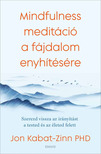 Jon Kabat-Zinn - Mindfulness meditáció a fájdalom enyhítésére [eKönyv: epub, mobi]