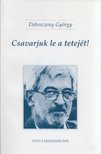 Debreczeny György, Bistey András - Csavarjuk le a tetejét! / Hollókövy Vajk Csaba igaz története (dedikált) [antikvár]