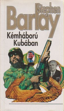 Barlay, Stephen - Kémháború Kubában [antikvár]