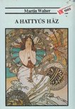 WALSER, MARTIN - A hattyús ház [antikvár]