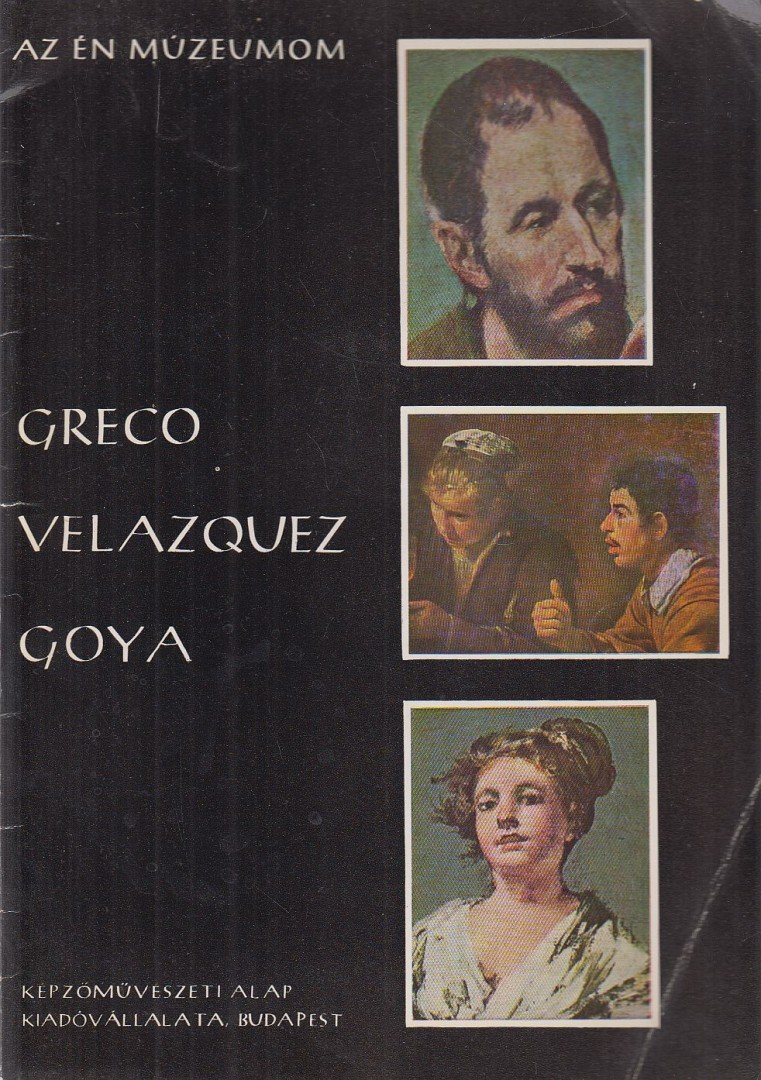 LAJTA EDIT - Greco, Velazquez, Goya [antikvár]