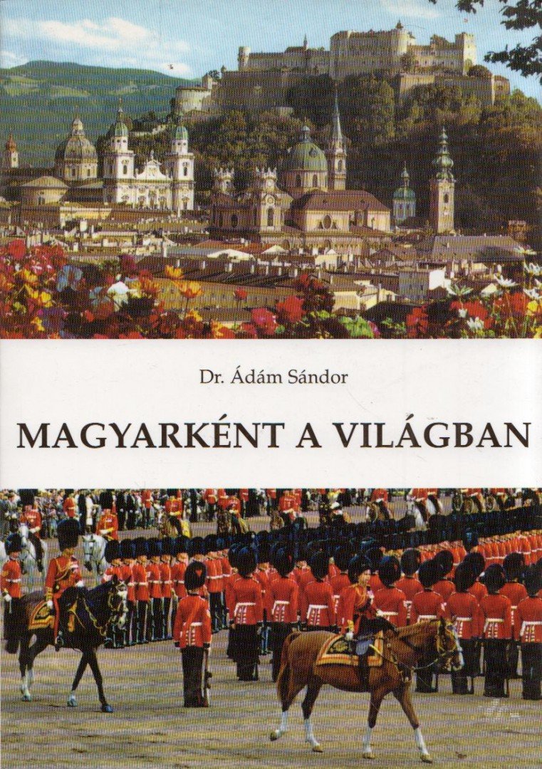 Dr. Ádám Sándor - Magyarként a világban (dedikált) [antikvár]