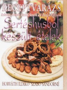 Horváth Ildikó - Sertéshúsból készült ételek [antikvár]