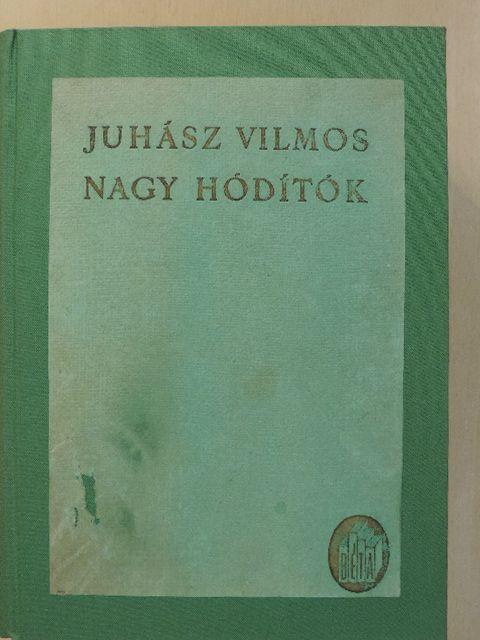 Juhász Vilmos - Nagy hódítók [antikvár]