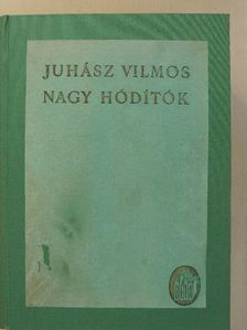 Juhász Vilmos - Nagy hódítók [antikvár]