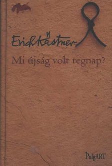 Erich Kästner - Mi újság volt tegnap? [antikvár]