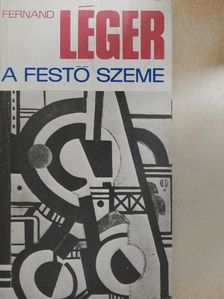 Fernand Léger - A festő szeme [antikvár]