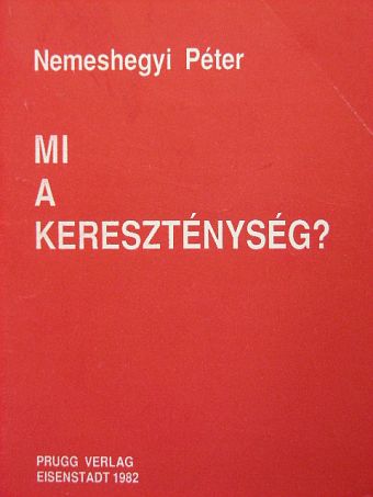 Nemeshegyi Péter - Mi a kereszténység? [antikvár]