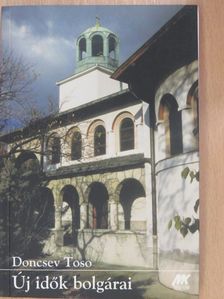Doncsev Toso - Új idők bolgárai [antikvár]