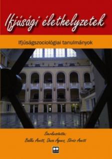 Balku Anett, Dusa Ágnes, Sőrés Anett - Ifjúsági élethelyzetek [antikvár]