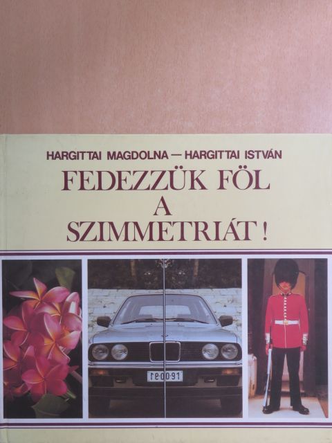 Hargittai István - Fedezzük föl a szimmetriát! [antikvár]