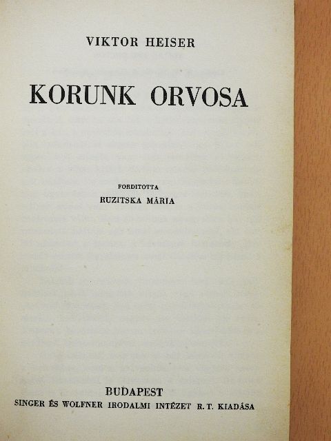 Viktor Heiser - Korunk orvosa [antikvár]