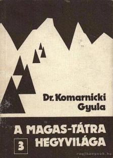 DR. KOMARNICKI GYULA - A Magas-Tátra hegyvilága 3. [antikvár]