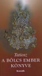 TATIOSZ - A bölcs ember könyve [antikvár]