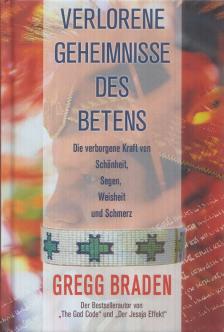 BRADEN, GREGG - Verlorene Geheimnisse des Betens [antikvár]