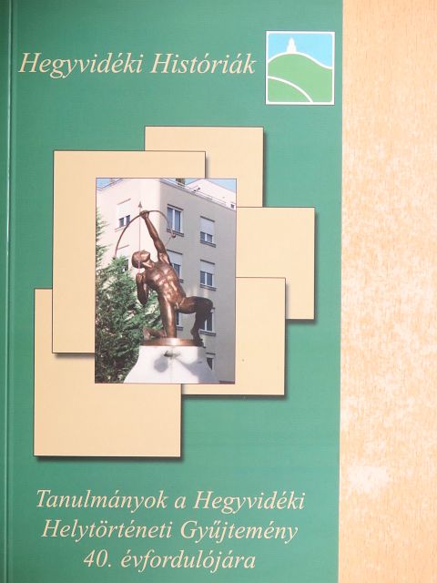 Alföldy Gábor - Tanulmányok a Hegyvidéki Helytörténeti Gyűjtemény 40. évfordulójára [antikvár]