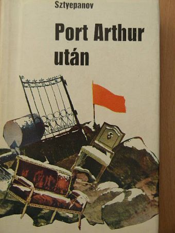 Alekszandr Sztyepanov - Port Arthur után [antikvár]