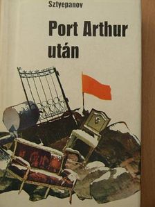 Alekszandr Sztyepanov - Port Arthur után [antikvár]
