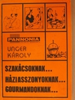 Unger Károly - Szakácsoknak, háziasszonyoknak, gourmandoknak [antikvár]