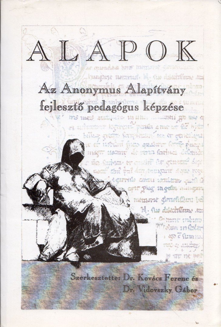 Dr. Kovács Ferenc, Vidovszky Gábor - Alapok - Az Anonymus Alapítvány fejlesztő pedagógus képzése [antikvár]