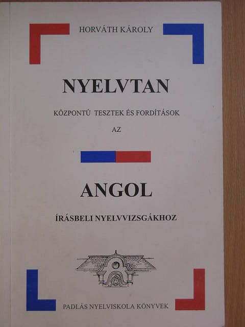 Nyelvtan központú tesztek és fordítások az angol írásbeli nyelvvizsgákhoz [antikvár]