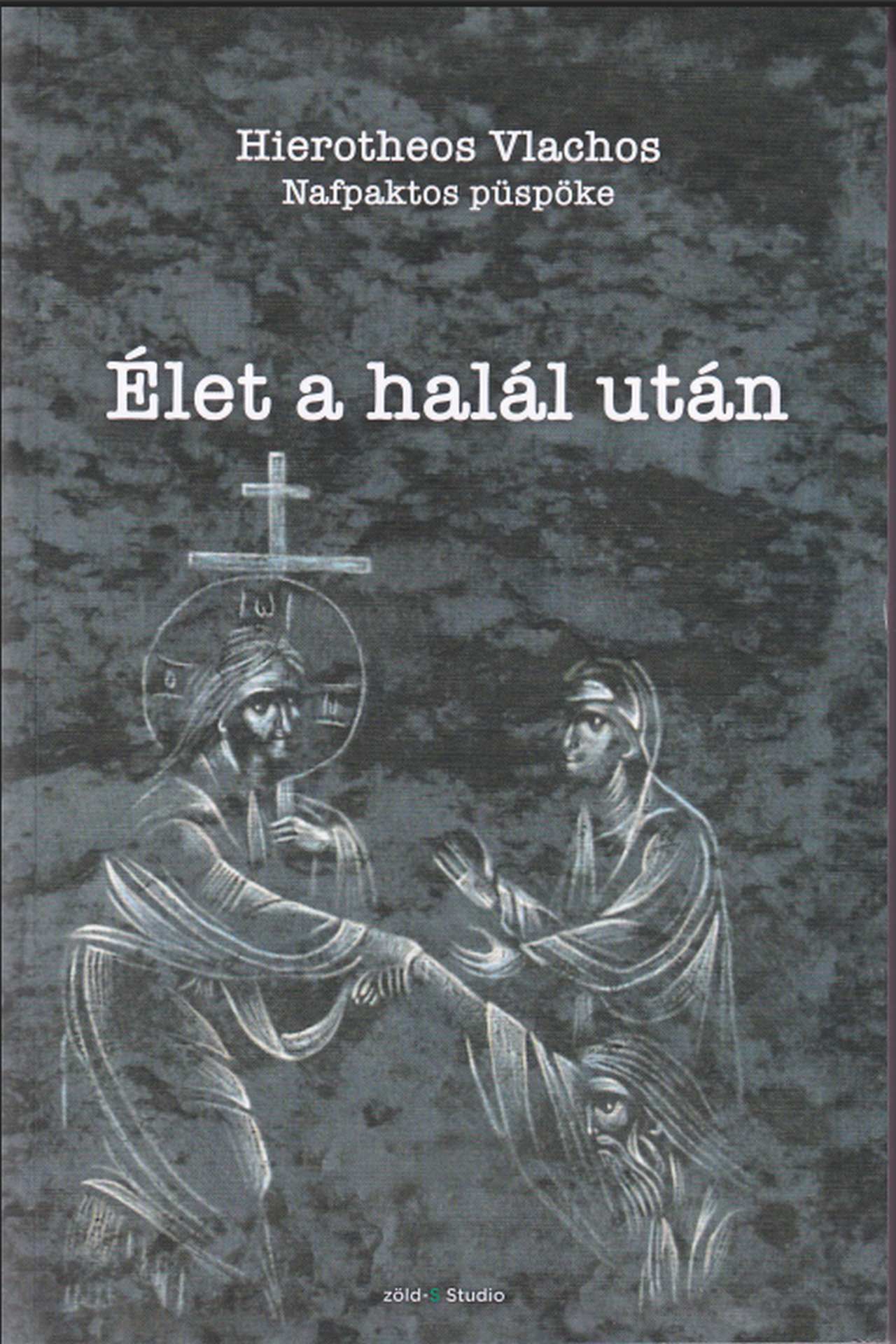 Hierotheos Vlachos - Élet a halál után