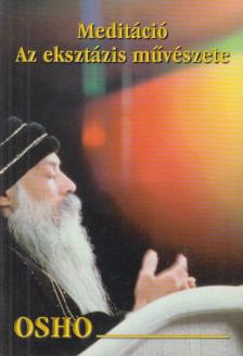 OSHO - Meditáció: Az eksztázis művészete [antikvár]
