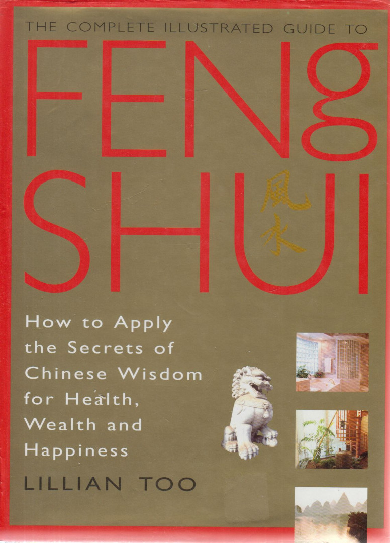 TOO, LILLIAN - The Complete Illustrated Guide to Feng Shui [antikvár]