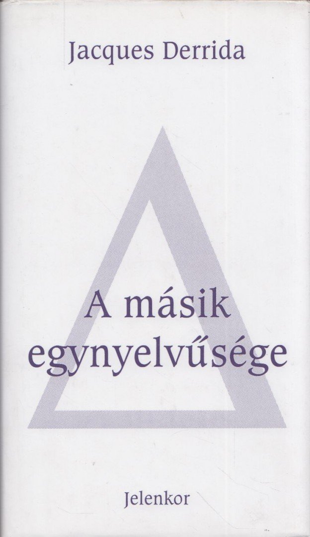Jacques Derrida - A másik egynyelvűsége [antikvár]