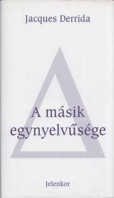 Jacques Derrida - A másik egynyelvűsége [antikvár]