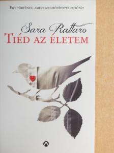 Sara Rattaro - Tiéd az életem [antikvár]