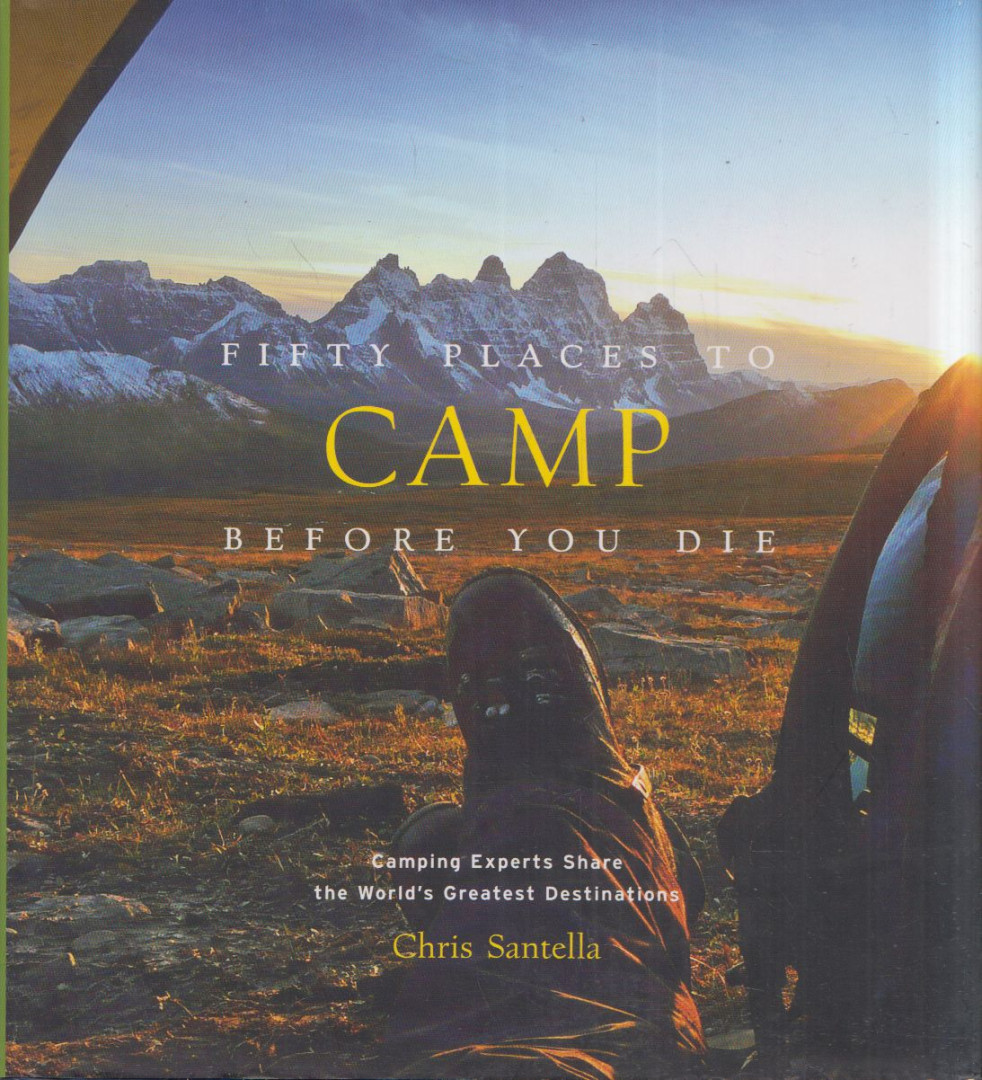 Chris Santella - Fifty Places to Camp Before You Die [antikvár]