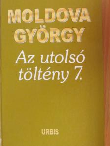 Moldova György - Az utolsó töltény 7. [antikvár]