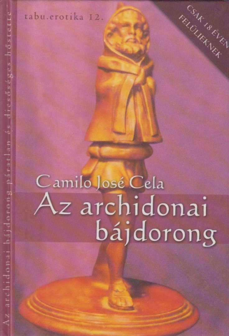 Camilo José Cela - Az archidonai bájdorong páratlan és dicsőséges hőstette [antikvár]