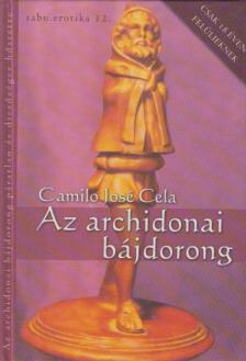 Camilo José Cela - Az archidonai bájdorong páratlan és dicsőséges hőstette [antikvár]
