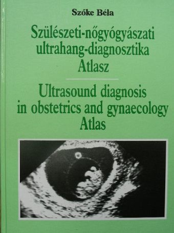 Szőke Béla - Szülészeti-nőgyógyászati ultrahang-diagnosztika Atlasz [antikvár]