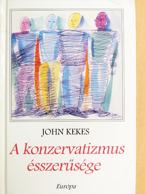 John Kekes - A konzervatizmus ésszerűsége [antikvár]