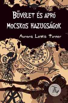 Aurora Lewis Turner - Bűvölet és apró mocskos hazugságok [szépséghibás]