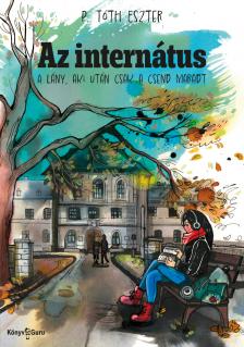 P. Tóth Eszter - Az internátus