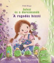 Földi Kinga - Julcsi és a durcimanók - A ragadós hiszti