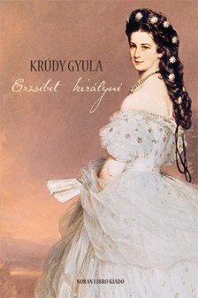 Krúdy Gyula - Erzsébet királyné [eKönyv: epub, mobi]