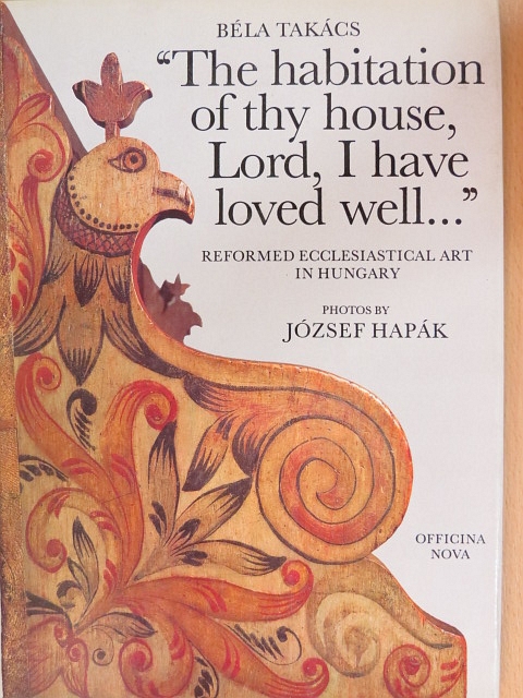 Béla Takács - "The habitation of thy house, Lord, I have loved well..." [antikvár]