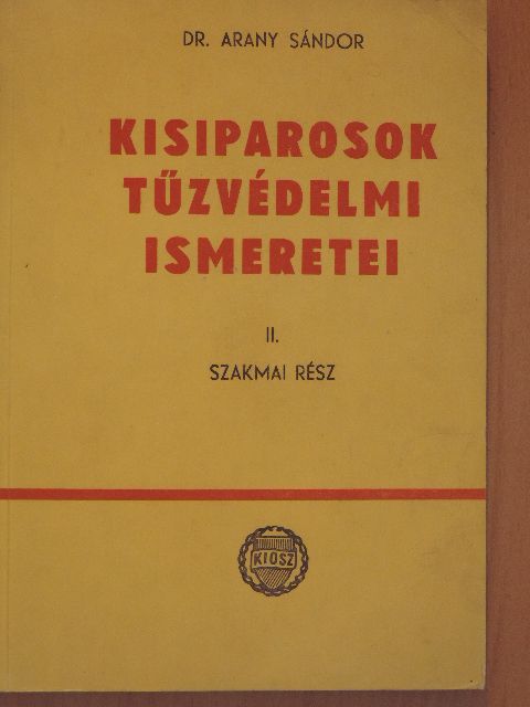 Dr. Arany Sándor - Kisiparosok tűzvédelmi ismeretei II. [antikvár]