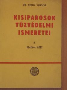 Dr. Arany Sándor - Kisiparosok tűzvédelmi ismeretei II. [antikvár]