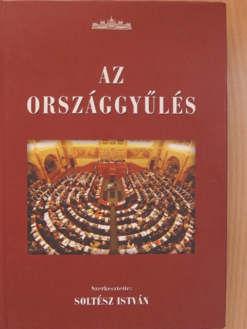 Dr. Soltész István - Az Országgyűlés [antikvár]