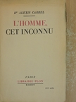 Dr. Alexis Carrel - L'Homme, cet inconnu [antikvár]