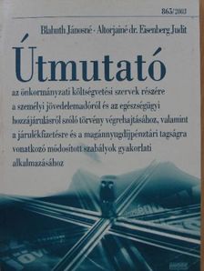 Altorjainé Dr. Eisenberg Judit - Útmutató az önkormányzati költségvetési szervek részére a személyi jövedelemadóról és az egészségügyi hozzájárulásról szóló törvény végrehajtásához, valamint a járulékfizetésre és a magánnyugdíjpénzt [antikvár]