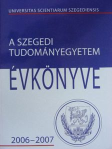 A Szegedi Tudományegyetem Évkönyve 2006-2007 [antikvár]