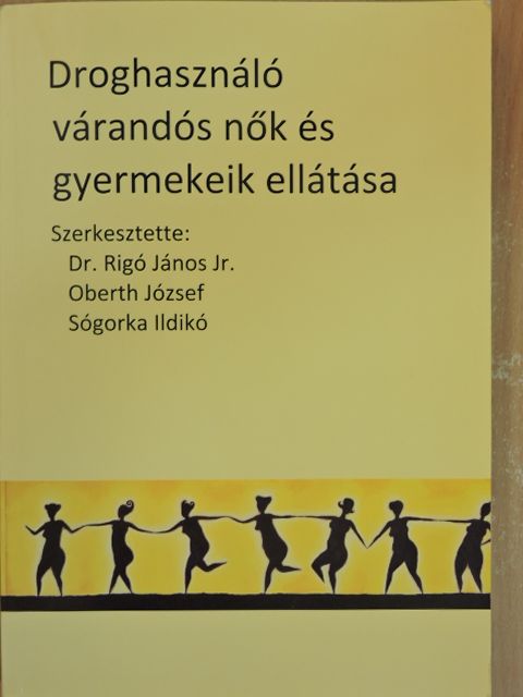 Bajzáth Sándor - Droghasználó várandós nők és gyermekeik ellátása [antikvár]